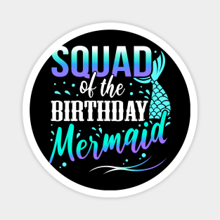 Mermaid Birthday Squad Tee Great Gift Amazing Funny Bday Squad party Birthday Squad Party Matching Family Group Funny Bday Team Magnet